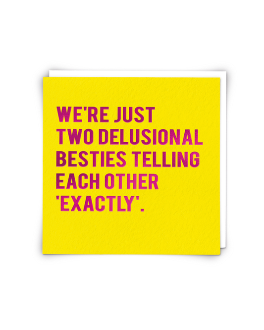Delusional Besties Greeting Card