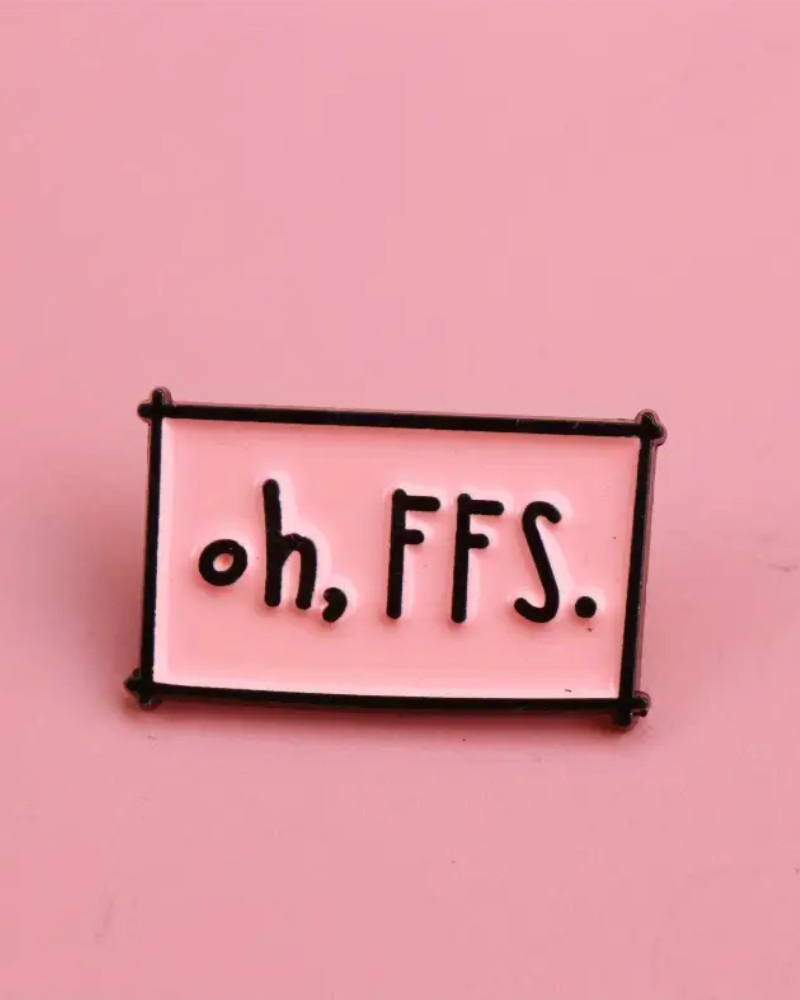 Oh FFS Enamel Pin Badge
