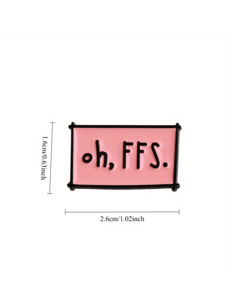 Oh FFS Enamel Pin Badge
