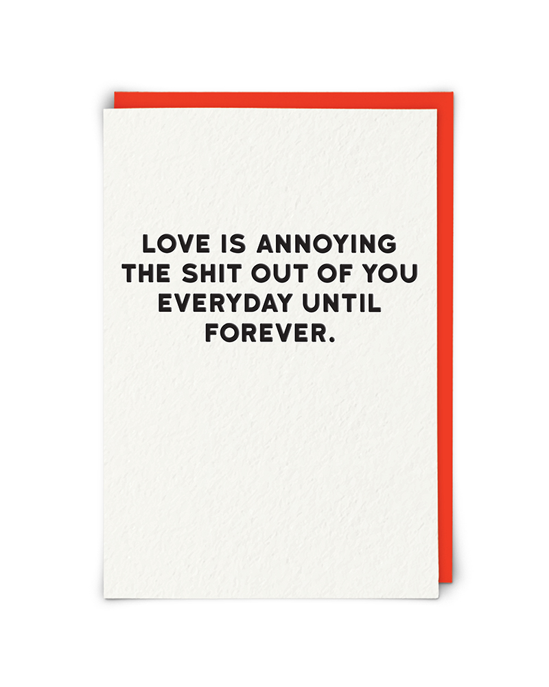 Love is Annoying You Greeting Card