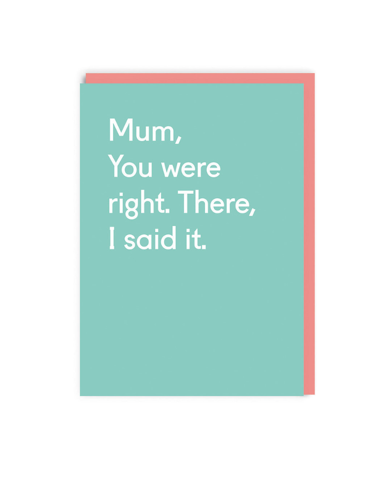 Mum You Were Right Mother's Day Greeting Card