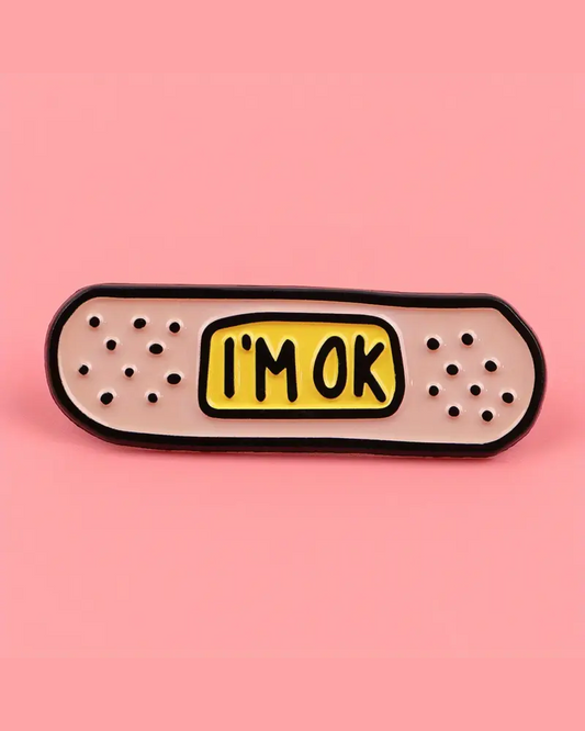 I'm Ok Plaster Pin Badge