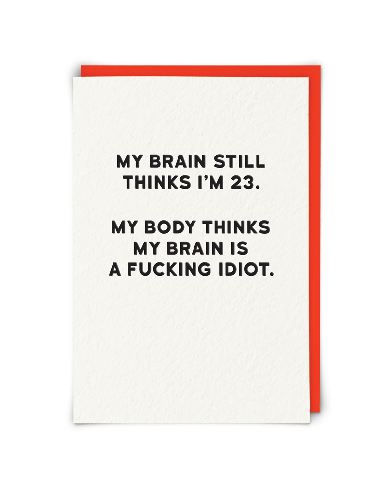 My Brain Still Thinks I'm 23 Greeting Card