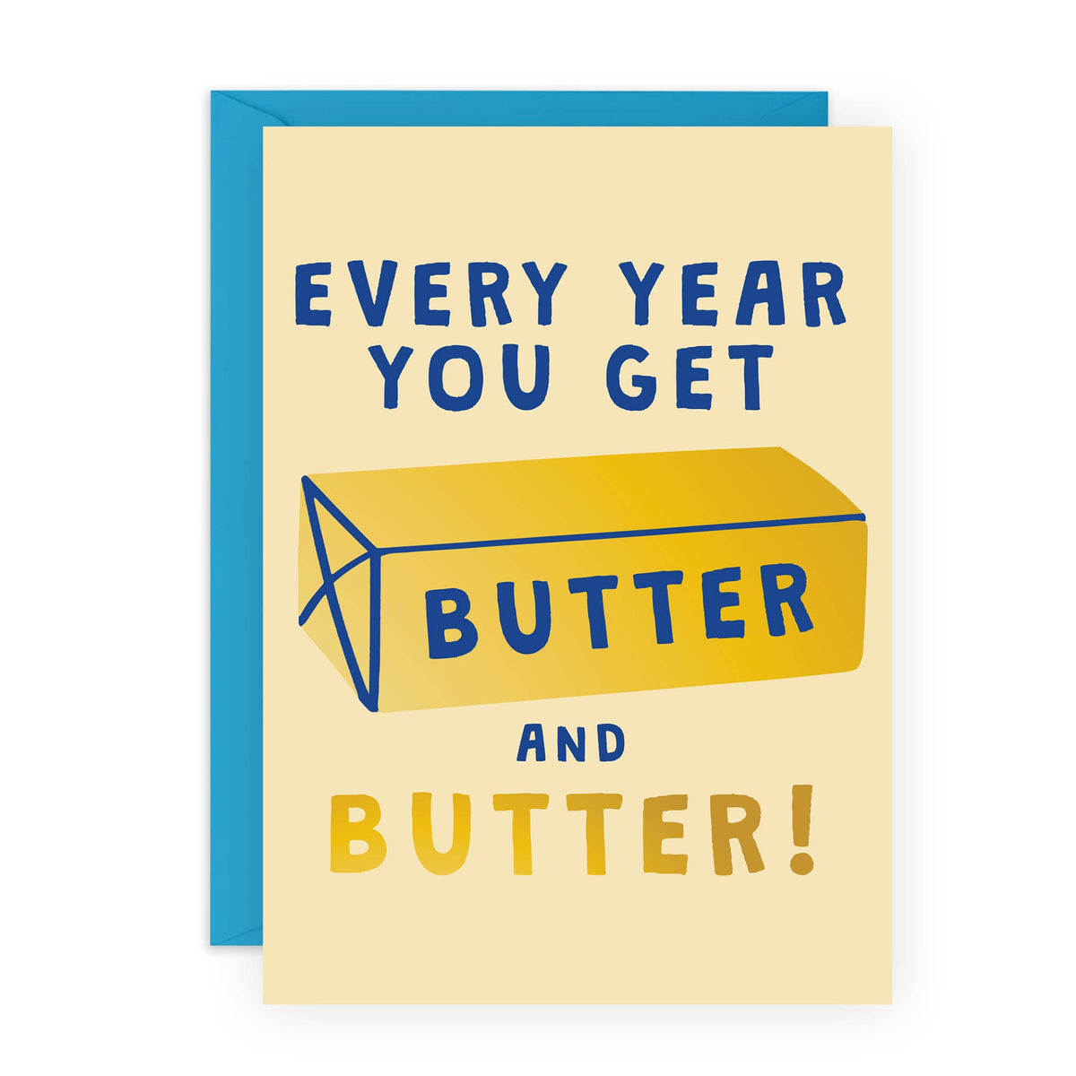 You Get Butter And Butter Birthday Card
