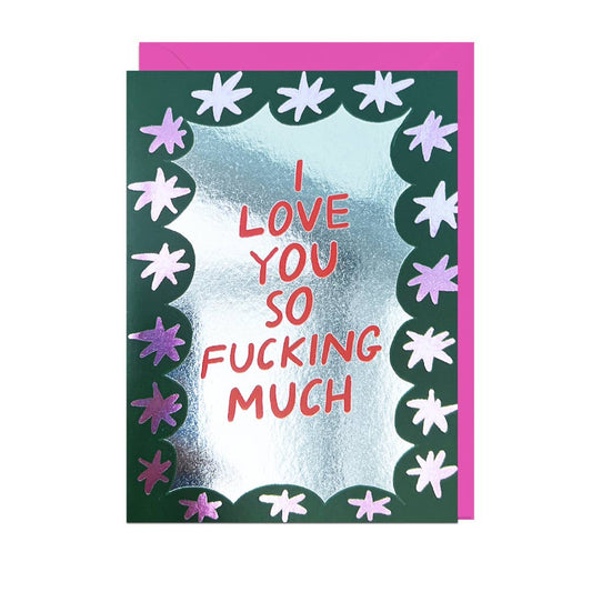 I Love You So Fucking Much Mirror Greeting Card