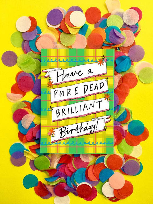 PURE DEAD BRILLIANT Birthday! Scottish Greeting Card