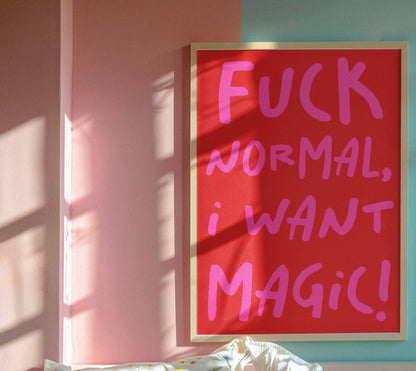 F*** Normal, I Want Magic A4 Art Print