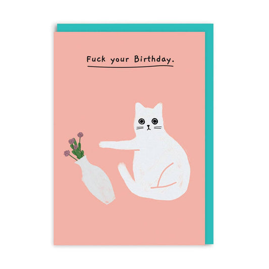 Fuck Your Birthday Greeting Card