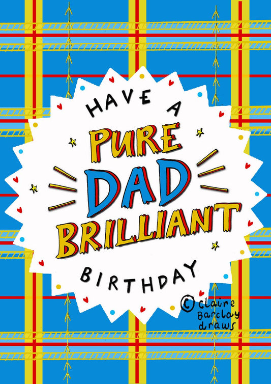 Have a PURE DAD BRILLIANT Birthday! Scottish Birthday Card