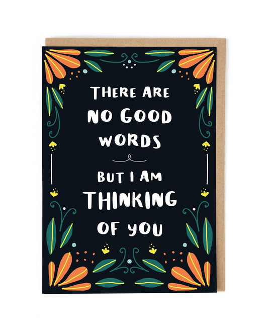 There Are No Good Words Thinking of You Card