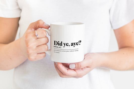 Did Ye, Aye? Greeting Scots Saying Mug