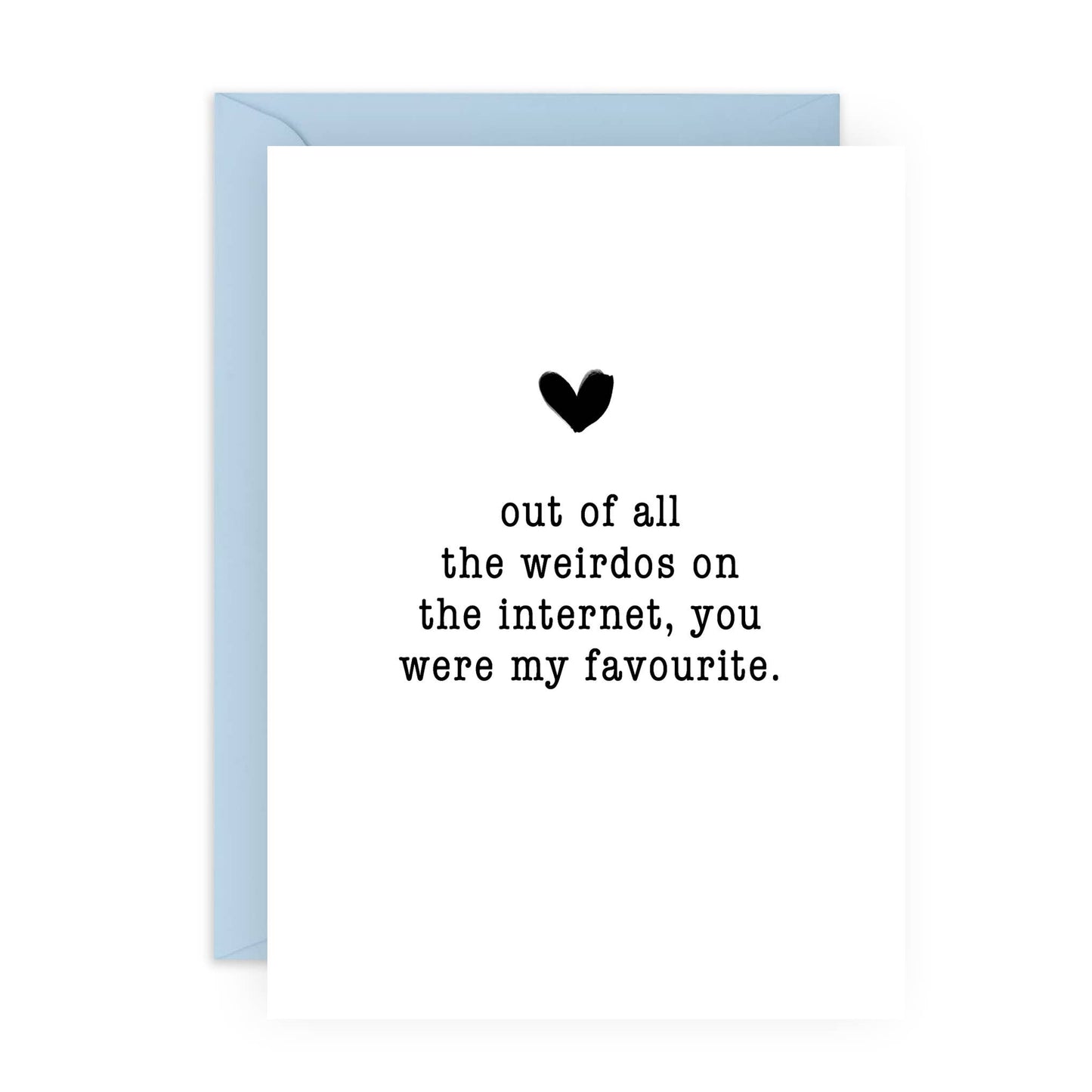 OUT OF ALL THE WEIRDOS Funny Anniversary Card