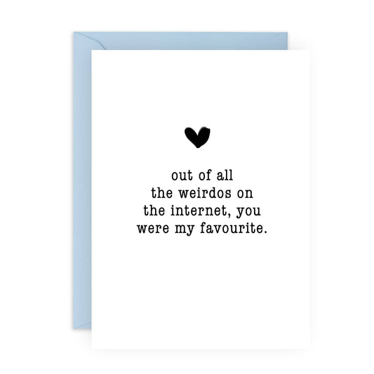 OUT OF ALL THE WEIRDOS Funny Anniversary Card