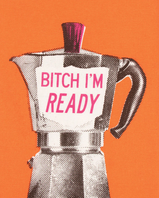 Bitch I'm Ready Dish Towel