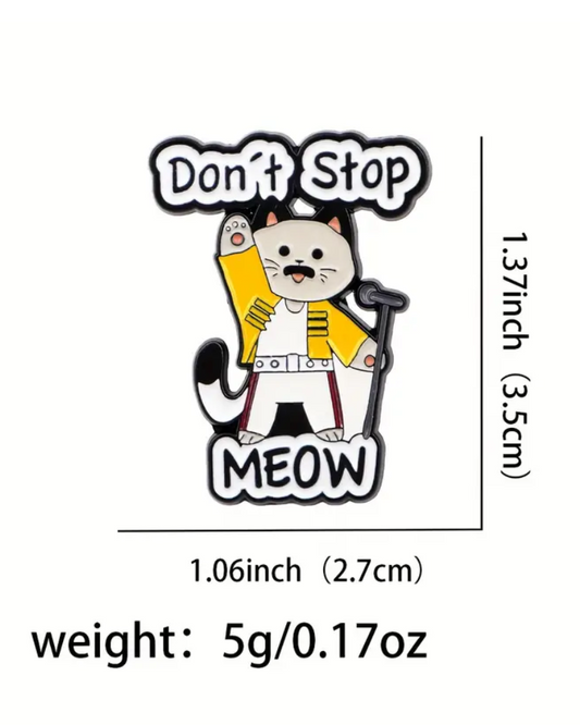 Don't Stop Me Meow Enamel Pin Badge