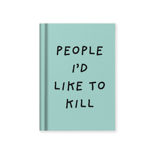 People I'd Like To Kill Mini A7 Notebook