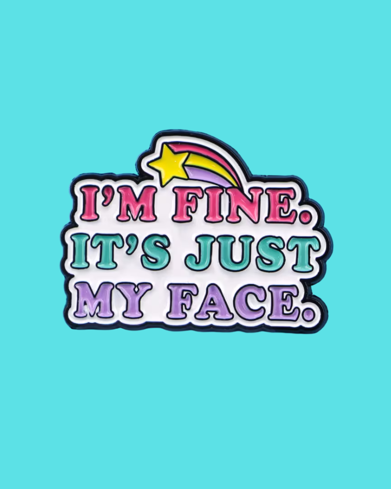 I'm Fine Enamel Pin Badge