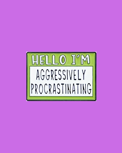 Hello I'm Aggressively Procrastinating Pin Badge