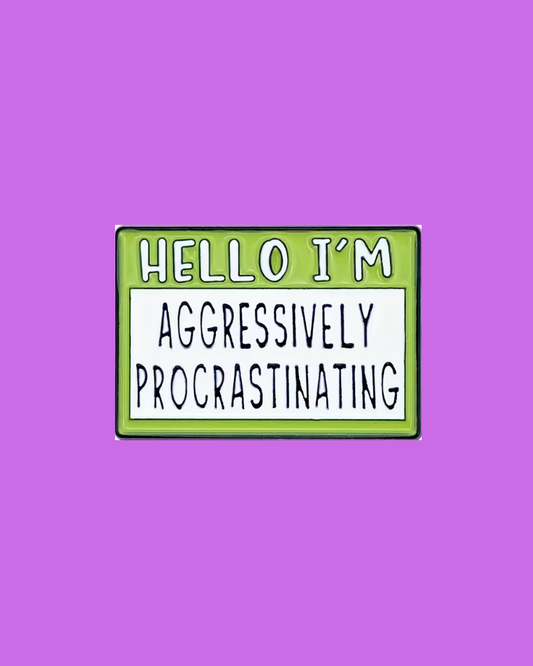 Hello I'm Aggressively Procrastinating Pin Badge