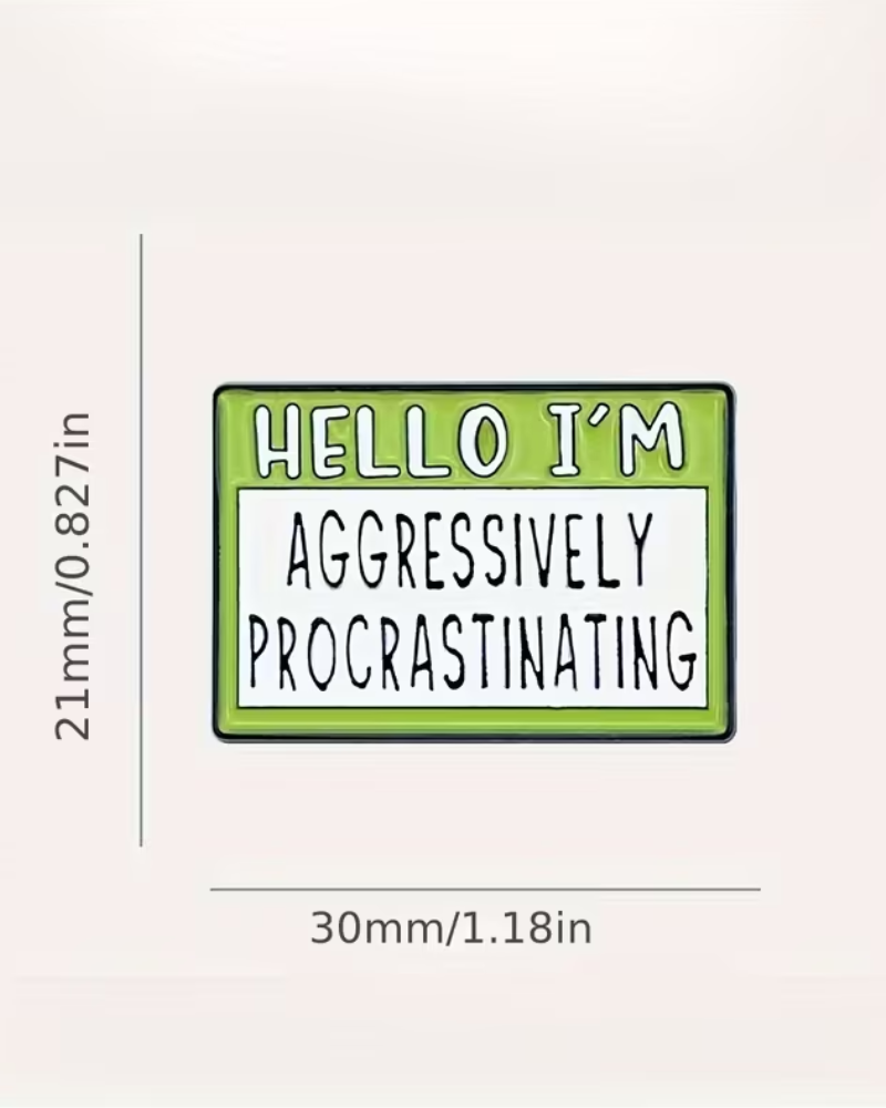 Hello I'm Aggressively Procrastinating Pin Badge