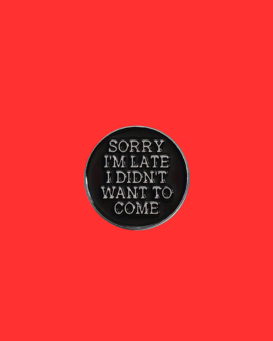 Sorry I'm Late Enamel Pin