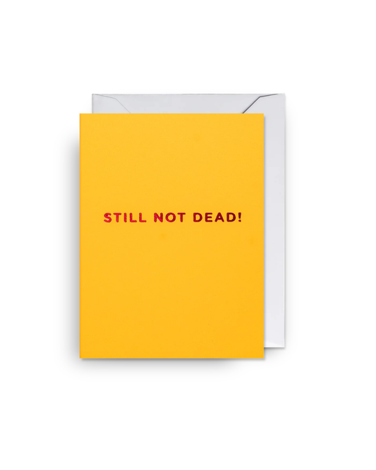 Still Not Dead Mini Greeting Card