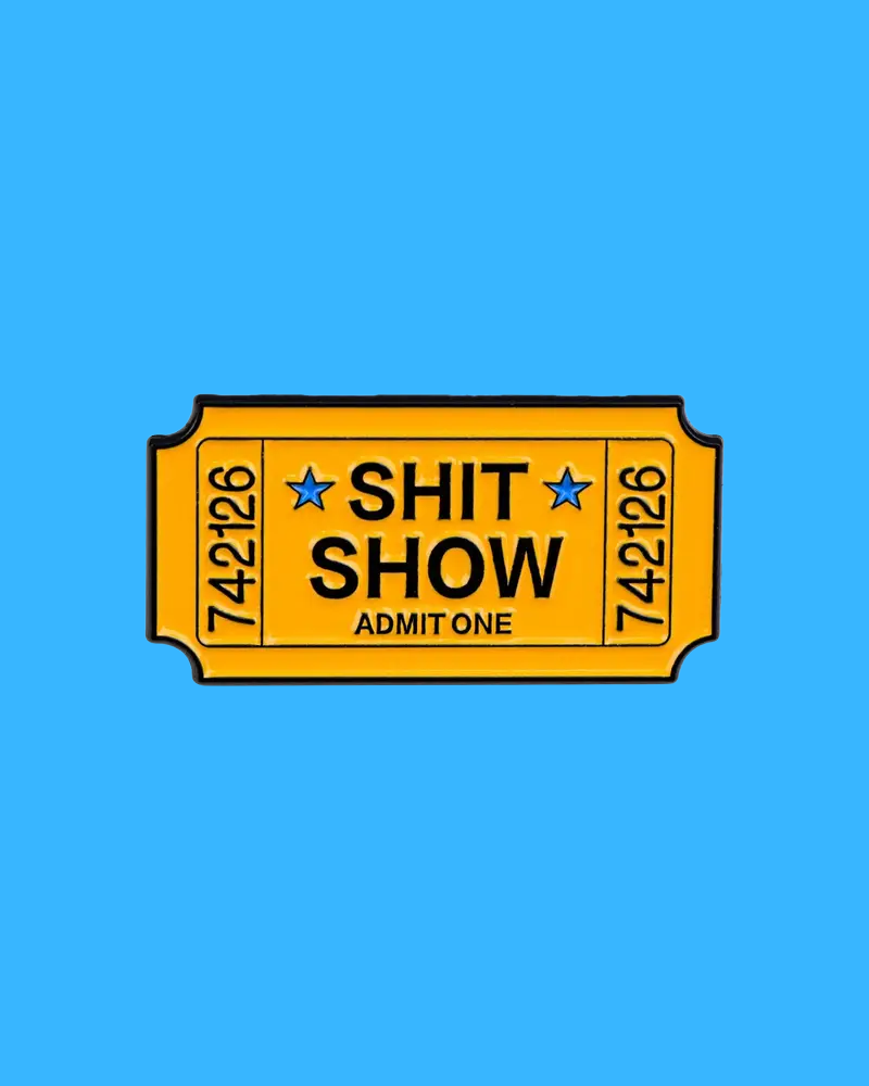 Shit Show Enamel Pin Badge