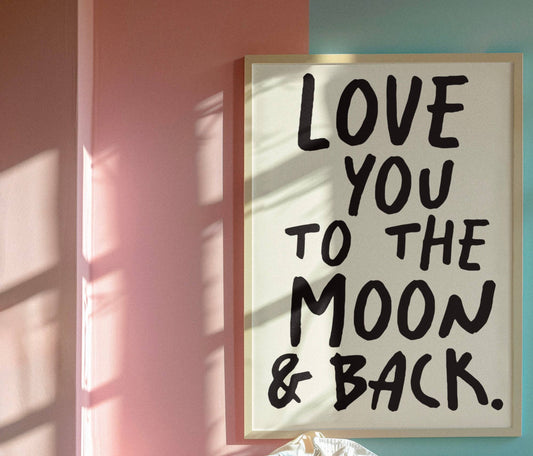 Love You To The Moon And Back, A4 Art Print