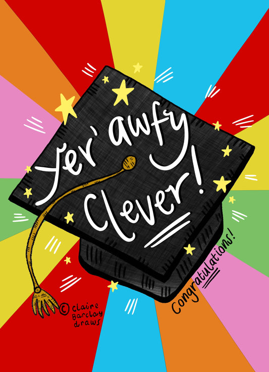 Yer’ awfy clever! Scots Graduation Greeting Card